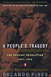 A People's Tragedy: The Russian Revolution: 1891-1924 by Orlando Figes