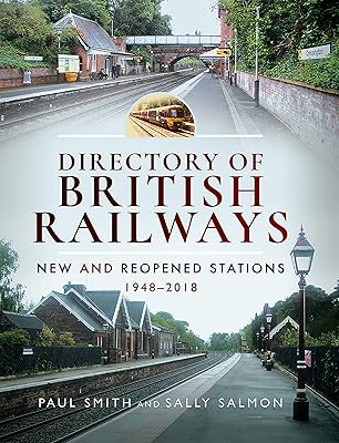 Directory of British Railways: New and Reopened Stations 1948–2018