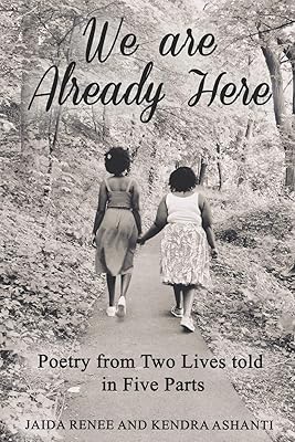 We Are Already Here: Poetry from Two Lives told in Five Parts