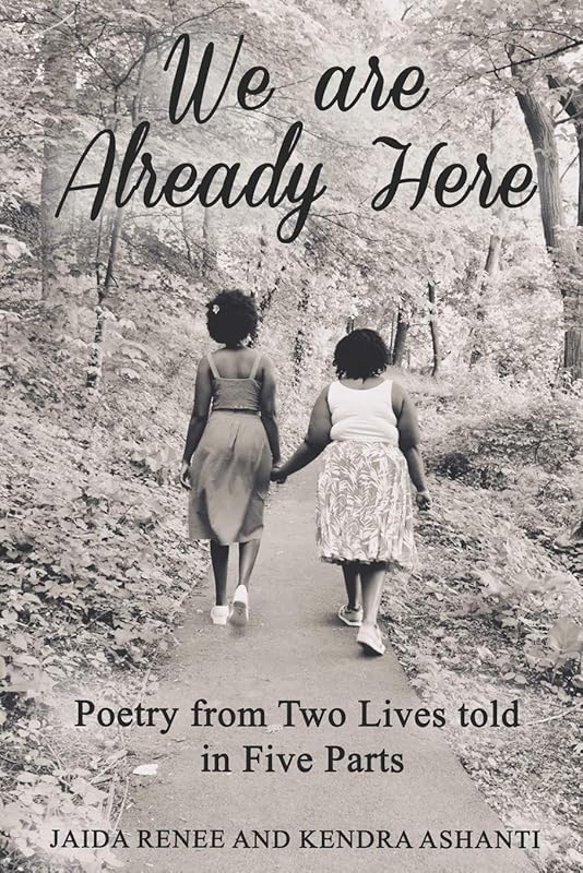 We Are Already Here: Poetry from Two Lives told in Five Parts by Jaida Renee