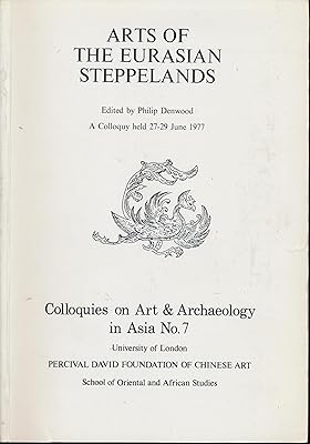 Arts of the Eurasian steppelands: A colloquy held 27-29 June (Colloquies on art & archaeology in Asia ; no. 7)
