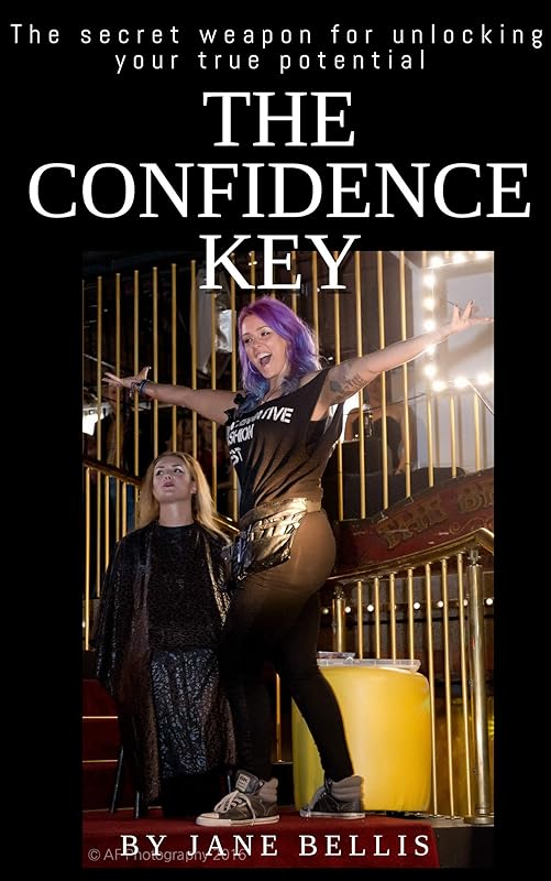 The Confidence Key: The secret weapon for unlocking your true potential (Mindset Book 1) by Jane Bellis