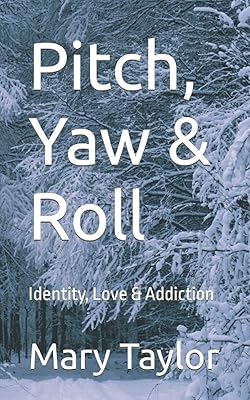 Pitch, Yaw & Roll: Identity, Love & Addiction (Emotional Imprints)