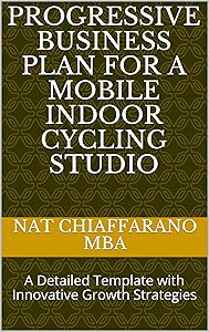 Progressive Business Plan for a Mobile Indoor Cycling Studio: A Detailed Template with Innovative Growth Strategies