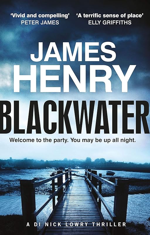 Blackwater: the pulse-racing first crime thriller in the DI Nicholas Lowry series (DI Nick Lowry Thrillers Book 1) by James Henry
