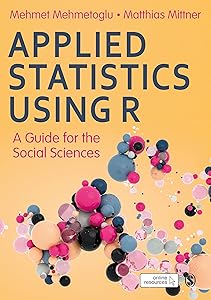 Applied Statistics Using R: A Guide for the Social Sciences by Mehmet Mehmetoglu
