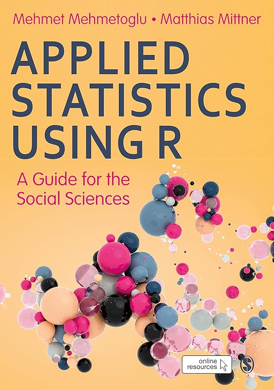 Applied Statistics Using R: A Guide for the Social Sciences by Mehmet Mehmetoglu