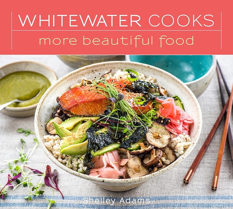 Whitewater Cooks More Beautiful Food (5) by Shelley Adams Mrs