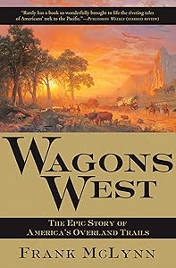 Wagons West: The Epic Story of America's Overland Trails