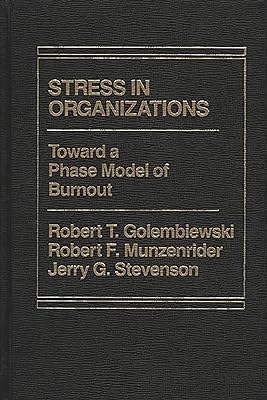 Stress in Organizations: Toward A Phase Model of Burnout