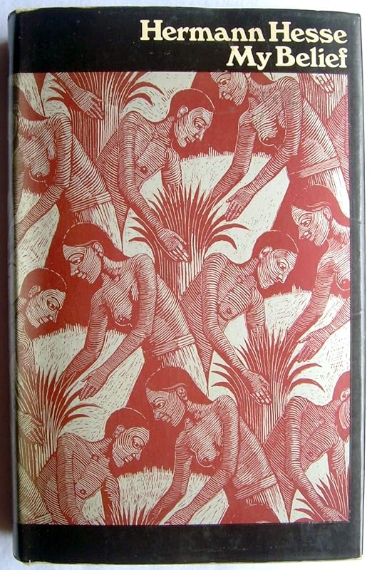 My belief: Essays on life and art by Hermann Hesse