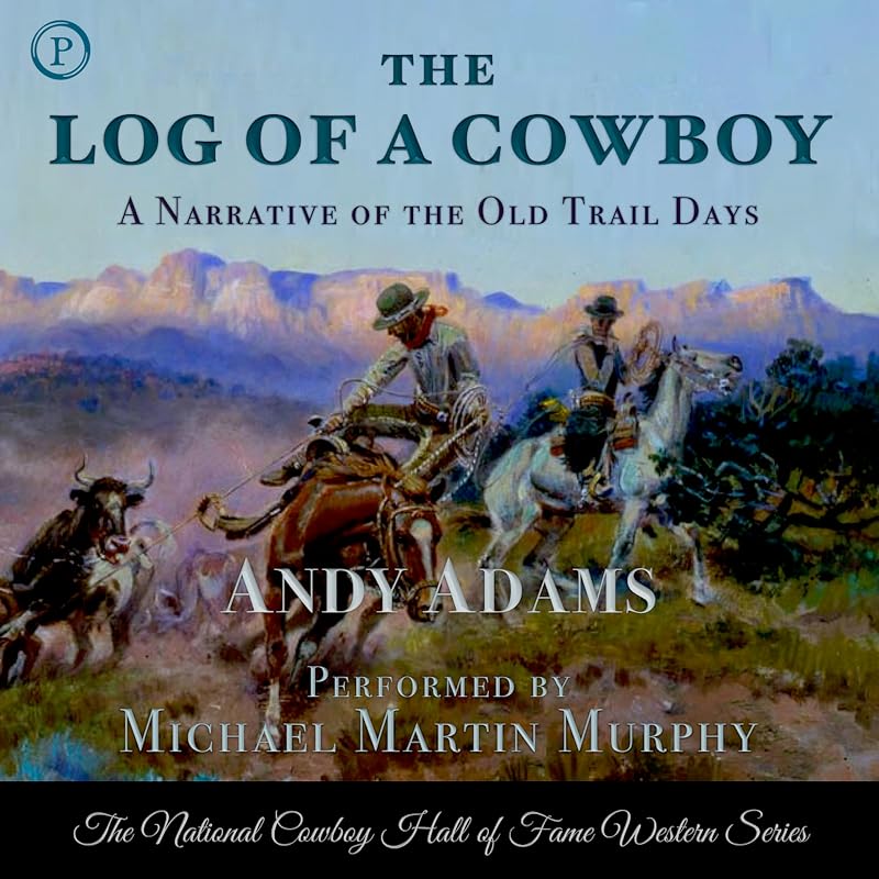 The Log of a Cowboy: A Narrative of the Old Trail Days by Andy Adams