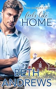 Feels Like Home: An enemies to lovers second chance small town romance (Diamond Dust Series)