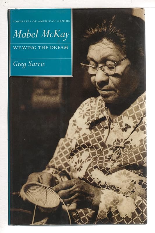 Mabel McKay: Weaving the Dream (Portraits of American Genius) by Greg Sarris