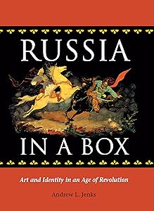 Russia in a Box: Art and Identity in an Age of Revolution (NIU Series in Slavic, East European, and Eurasian Studies) by Andrew L. Jenks