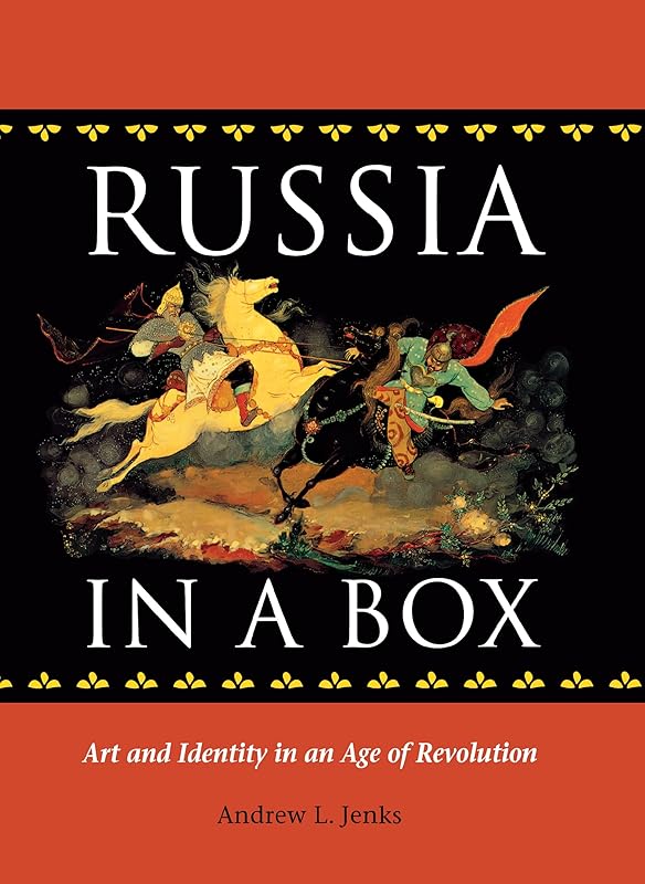 Russia in a Box: Art and Identity in an Age of Revolution (NIU Series in Slavic, East European, and Eurasian Studies) by Andrew L. Jenks