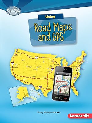 Using Road Maps and GPS (Searchlight Books ™ ― What Do You Know about Maps?)