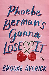 Phoebe Berman's Gonna Lose It: A Novel by Brooke Averick