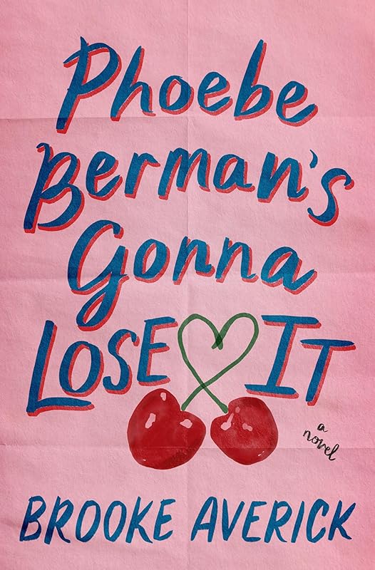Phoebe Berman's Gonna Lose It: A Novel by Brooke Averick