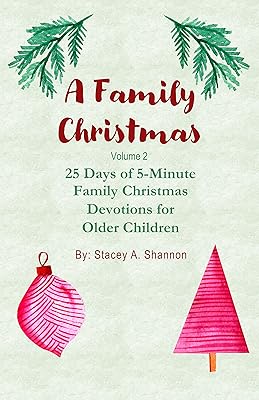 A Family Christmas, Volume 2: 25 Days of 5-Minute Family Christmas Devotions for Older Children