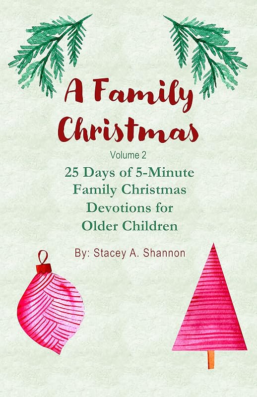 A Family Christmas, Volume 2: 25 Days of 5-Minute Family Christmas Devotions for Older Children by Stacey A. Shannon