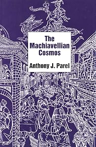 The Machiavellian Cosmos by Anthony J. Parel
