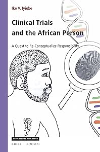Clinical Trials and the African Person (Value Inquiry Book Series/ African American Philosophy, 319) by Ike Iyioke