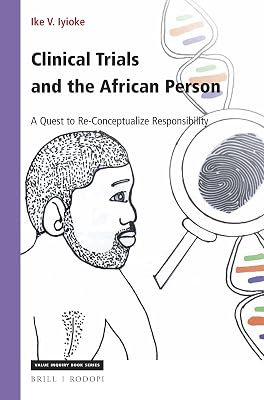 Clinical Trials and the African Person (Value Inquiry Book Series/ African American Philosophy, 319)