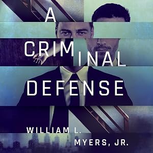 A Criminal Defense: Philadelphia Legal by William L. Myers Jr.