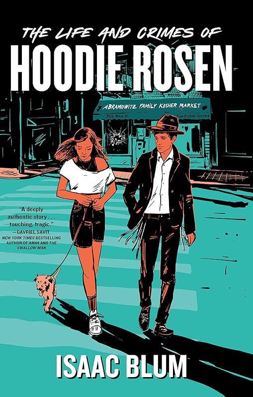 The Life and Crimes of Hoodie Rosen by Isaac Blum