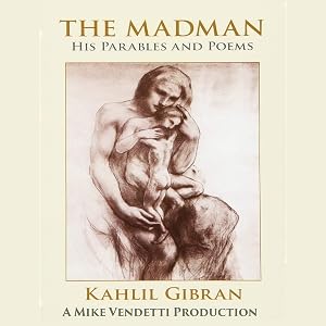 The Madman: His Parables and Poems by Mike Vendetti