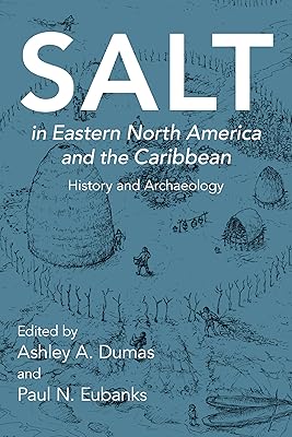 Salt in Eastern North America and the Caribbean: History and Archaeology (Archaeology of Food)