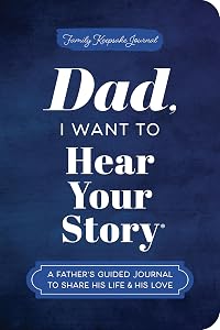 Dad, I Want to Hear Your Story (Expanded Edition): A Father's Guided Journal to Share His Life & His Love (Hear Your Story Books) by Jeffrey Mason