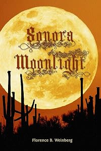 Sonora Moonlight by Florence Weinberg