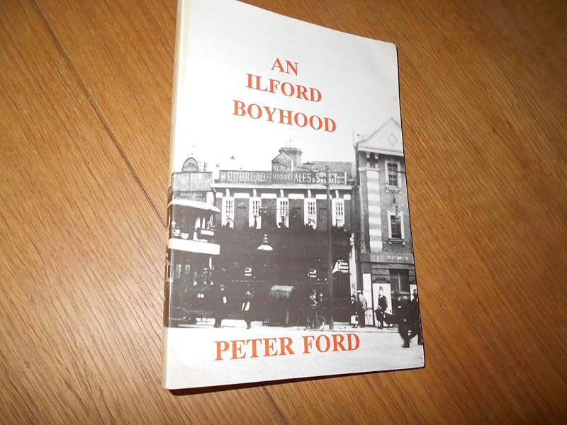 An Ilford Boyhood by Peter Ford