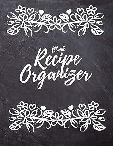 Blank Recipe Organizer: Blank Cookbook To Write In All your Favorite Recipes by Robert D Mattus