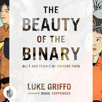 The Beauty of the Binary: Male and Female He Created Them