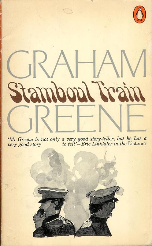 Stamboul Train: An Entertainment by Graham Greene