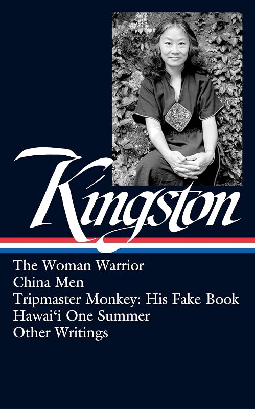 Maxine Hong Kingston: The Woman Warrior, China Men, Tripmaster Monkey, Hawai'i O ne Summer, Other Writings (LOA #355) (The Library of America, 355) by Maxine Hong Kingston