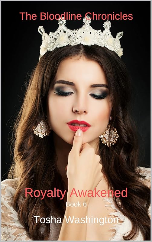 The Bloodline Chronicles: Royalty Awakened by Tosha Washington