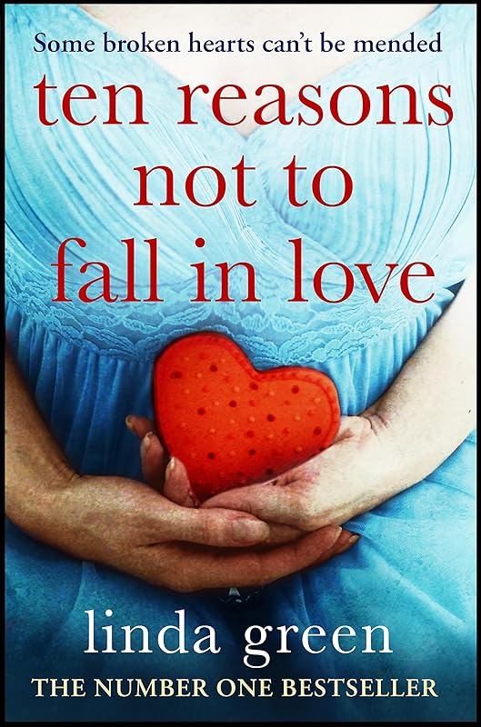 Ten Reasons Not to Fall In Love by Linda Green