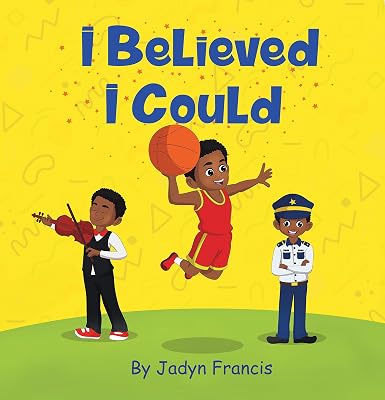 I Believed I Could: Boy Book (The I Believed I Could Book Series)
