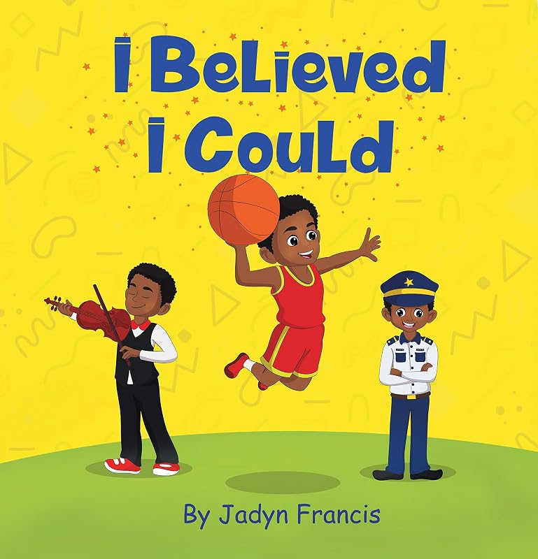 I Believed I Could: Boy Book (The I Believed I Could Book Series) by Jadyn Francis