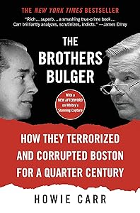 The Brothers Bulger: How They Terrorized and Corrupted Boston for a Quarter Century