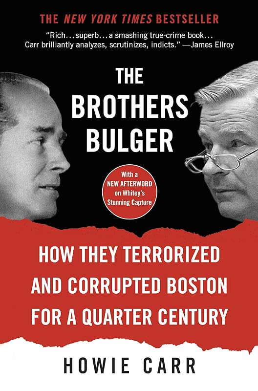 The Brothers Bulger: How They Terrorized and Corrupted Boston for a Quarter Century by Howie Carr