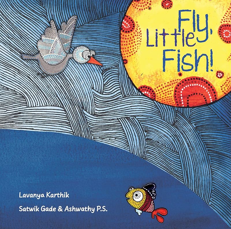 Fly, Little Fish! by Lavanya Karthik