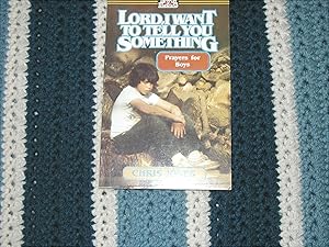 Lord, I Want to Tell You Something: Prayers for Boys