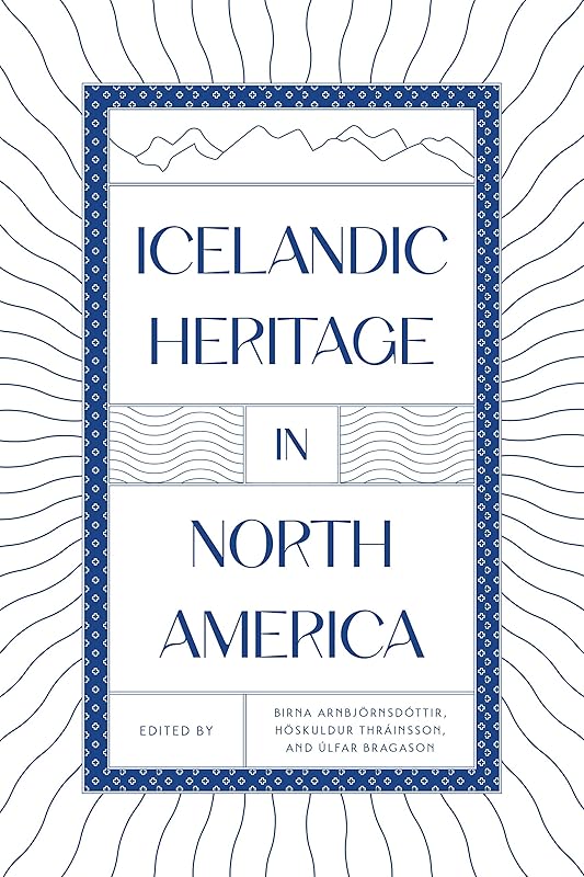 Icelandic Heritage in North America by Birna Arnbjornsdóttir
