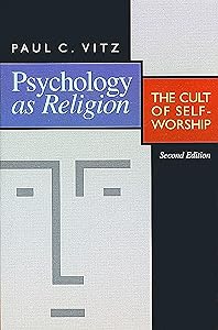 Psychology as Religion: The Cult of Self-Worship