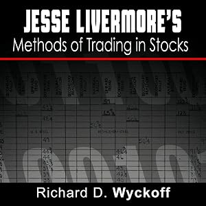 Jesse Livermore's Methods of Trading in Stocks by Richard Wyckoff